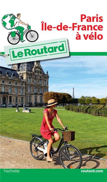 Couverture du livre « Guide du Routard : Paris île de France à vélo » de Collectif Hachette aux éditions Hachette Tourisme