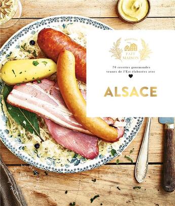 Couverture du livre « Alsace ; 70 recettes gourmandes venues de l'Est élaborées avec amour » de Eva Harle aux éditions Hachette Pratique