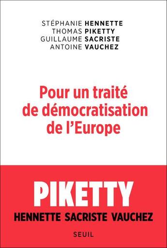 Couverture du livre « Pour un traité de démocratisation de l'Europe » de Antoine Vauchez et Thomas Piketty et Guillaume Sacriste et Stephanie Hennette aux éditions Seuil