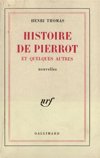 Couverture du livre « Histoire de pierrot et quelques autres » de Henri Thomas aux éditions Gallimard