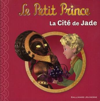 Couverture du livre « Le petit prince t.4 ; la cité de jade » de Katherine Quenot aux éditions Gallimard-jeunesse