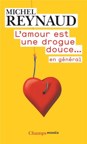 Couverture du livre « L'amour est une drogue douce... en général » de Michel Reynaud aux éditions Flammarion