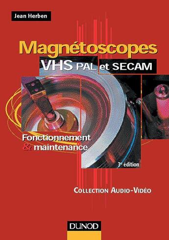 Couverture du livre « Magnétoscopes VHS Pal et Secam : fonctionnement et maintenance (3e édition) » de Jean Herben aux éditions Dunod