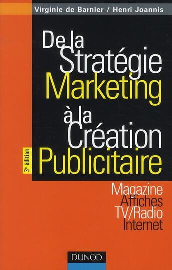 Couverture du livre « De la stratégie marketing à la création publicitaire (3e édition) » de De Barnier+Joannis aux éditions Dunod