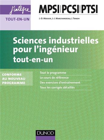 Couverture du livre « Sciences industrielles pour l'ingénieur ; MPSI, PCSI, PTSI 1ère année ; tout-en-un (2e édition) » de Jean-Dominique Mosser et Jacques Tonah et Jean-Jacques Marchandeau aux éditions Dunod