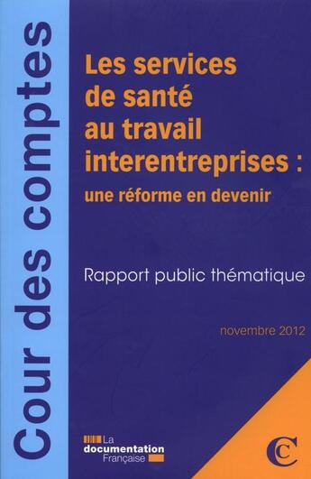 Couverture du livre « Les services interentreprises de santé au travail : une réforme en devenir » de Cour De Comptes aux éditions Documentation Francaise