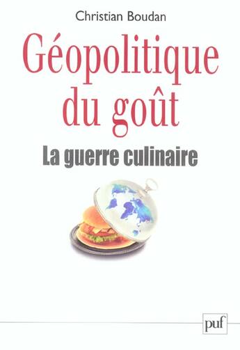 Couverture du livre « Geopolitique du gout - la guerre culinaire » de Christian Boudan aux éditions Puf