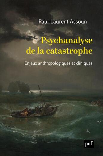 Couverture du livre « Psychanalyse de la catastrophe : enjeux anthropologiques et cliniques » de Assoun/Paul-Laurent aux éditions Puf