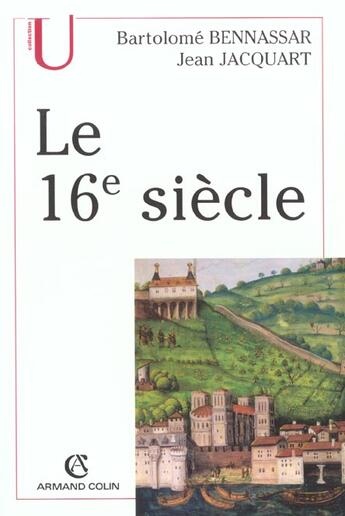 Couverture du livre « Le 16e siècle » de Bartholome Bennassar et Jean Jacquart aux éditions Armand Colin