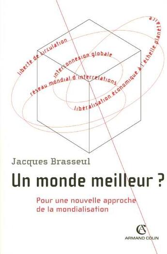 Couverture du livre « Un monde meilleur ? - Pour une nouvelle approche de la mondialisation : Pour une nouvelle approche de la mondialisation » de Jacques Brasseul aux éditions Armand Colin