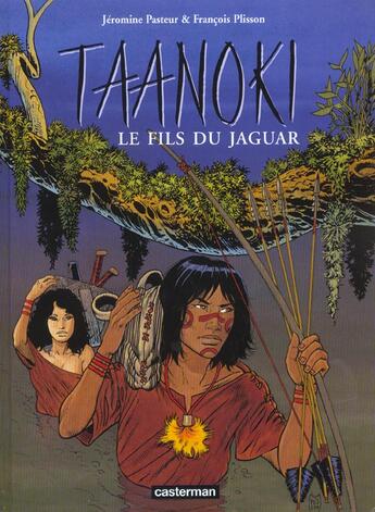 Couverture du livre « Taanoki t2 - le fils du jaguar » de Pasteur/Plisson aux éditions Casterman