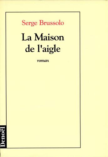 Couverture du livre « La Maison de l'aigle » de Serge Brussolo aux éditions Denoel