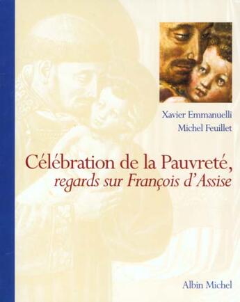 Couverture du livre « Celebration de la pauvrete - regards sur francois d'assise » de Emmanuelli/Feuillet aux éditions Albin Michel