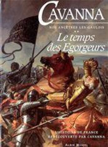 Couverture du livre « Nos ancêtres les Gaulois t.2 ; le temps des égorgeurs » de Francois Cavanna aux éditions Albin Michel