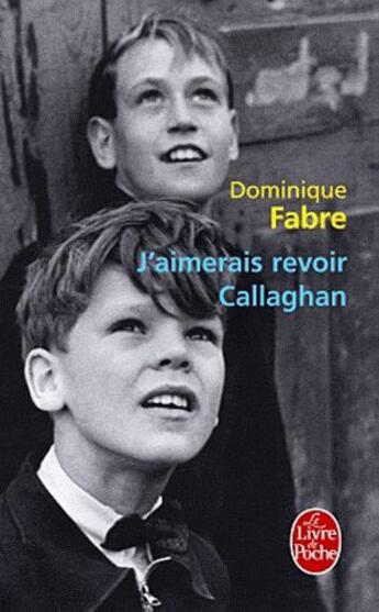 Couverture du livre « J'aimerais revoir Callaghan » de Dominique Fabre aux éditions Le Livre De Poche