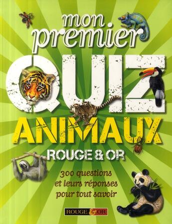 Couverture du livre « Mon premier quiz animaux ; 300 questions et leurs réponses pour tout savoir » de Tom Jackson aux éditions Rouge Et Or