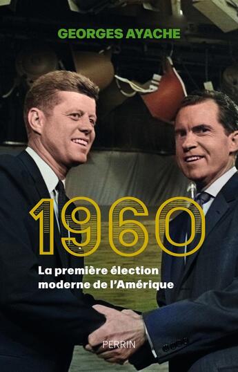 Couverture du livre « 1960 : La première élection moderne de l'Amérique » de Georges Ayache aux éditions Perrin