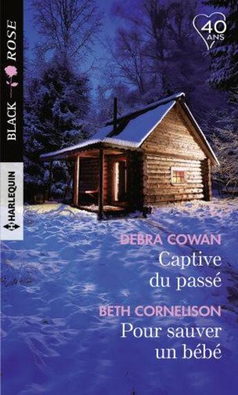 Couverture du livre « Captive du passé ; pour sauver un bébé » de Beth Cornelison et Debra Cowan aux éditions Harlequin