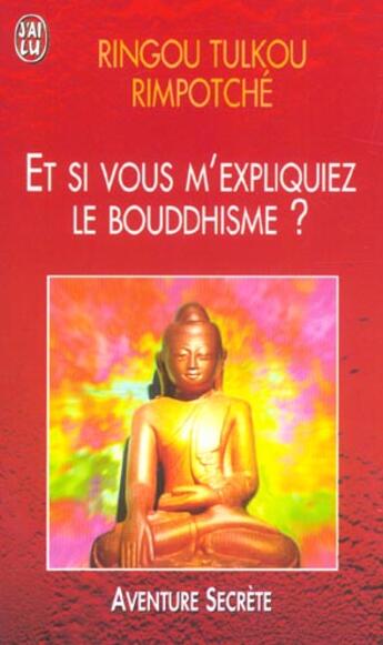 Couverture du livre « Et si vous m'expliquiez le bouddhisme ? » de Ringou Tulkou Rimpotche aux éditions J'ai Lu