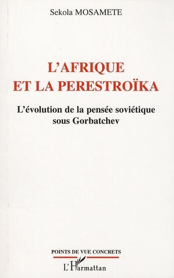 Couverture du livre « L'Afrique et la perestroïka ; l'évolution de la pensée soviétique sous Gorbatchev » de Sekola Mosamete aux éditions L'harmattan