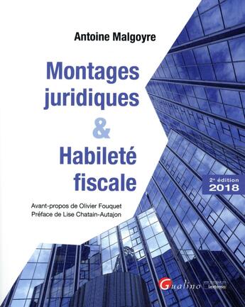 Couverture du livre « Montages juridiques et habileté fiscale (2e édition) » de Antoine Malgoyre aux éditions Gualino