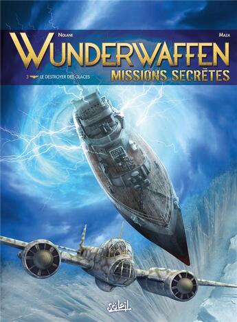 Couverture du livre « Wunderwaffen - missions secrètes Tome 3 : le destroyer des glaces » de Maza et Richard D. Nolane aux éditions Soleil