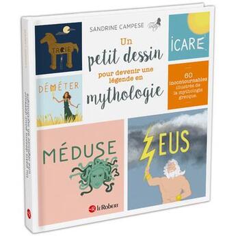 Couverture du livre « Un petit dessin pour devenir une légende en mythologie » de Sandrine Campese aux éditions Le Robert