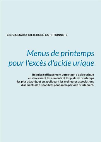 Couverture du livre « Menus de printemps pour l'exces d'acide urique. » de Cedric Menard aux éditions Books On Demand