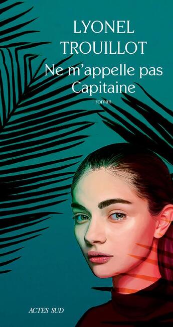 Couverture du livre « Ne m'appelle pas Capitaine » de Lyonel Trouillot aux éditions Actes Sud