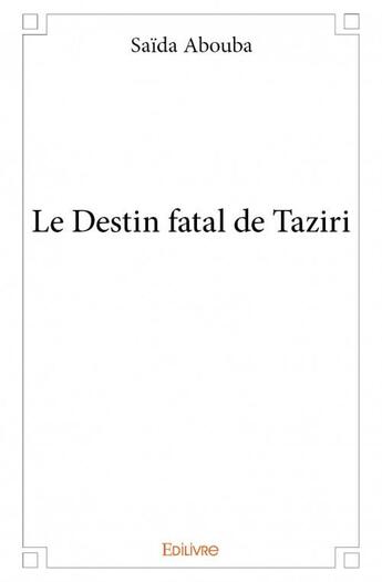 Couverture du livre « Le destin fatal de taziri » de Saida Abouba aux éditions Edilivre