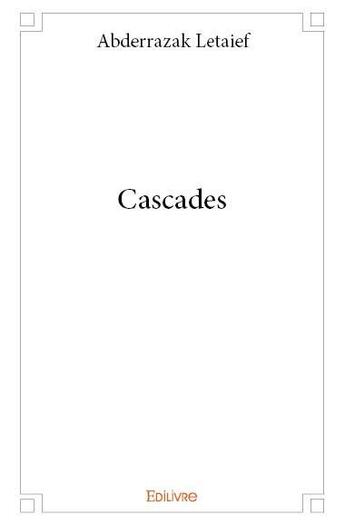 Couverture du livre « Cascades » de Abderrazak Letaief aux éditions Edilivre