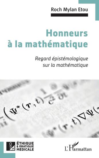 Couverture du livre « Honneurs à la mathématique : Regard épistemologique sur la mathématique » de Roch Mylan Etou aux éditions L'harmattan