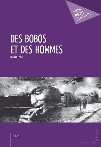 Couverture du livre « Des bobos et des hommes » de Lobe Olivier aux éditions Publibook