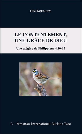 Couverture du livre « Le contentement, une grâce de dieu ; une exégèse de Philippiens 4.10-13 » de Elie Koumber aux éditions L'harmattan