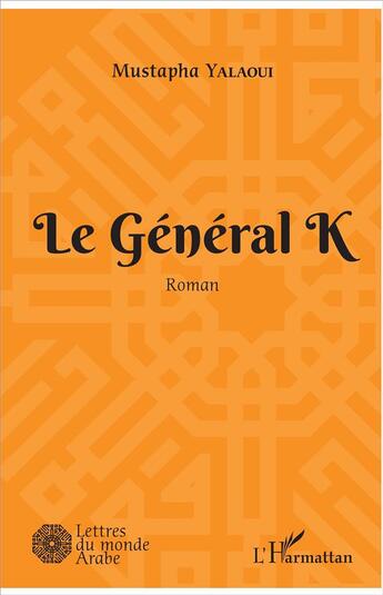 Couverture du livre « Le Général K » de Mustapha Yalaoui aux éditions L'harmattan