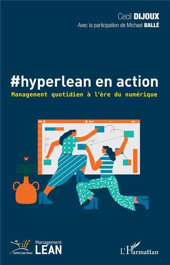 Couverture du livre « #hyperlean en action ; management quotidien à l'ère du numérique » de Michel Balle et Cecil Dijoux aux éditions L'harmattan