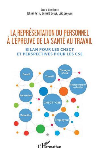 Couverture du livre « La représentation du personnel à l'épreuve de la santé au travail ; bilan pour les CHSCT et perspectives pour les CSE » de Loic Lerouge et Bernard Dugue et Johan Peti aux éditions L'harmattan