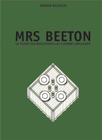 Couverture du livre « Mrs Beeton : la femme qui bouleversa les cuisines anglaises » de Arnaud Bachelin aux éditions Les Editions De L'epure