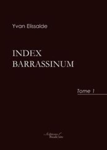 Couverture du livre « Index barrassinum t.1 » de Yvan Elissalde aux éditions Baudelaire