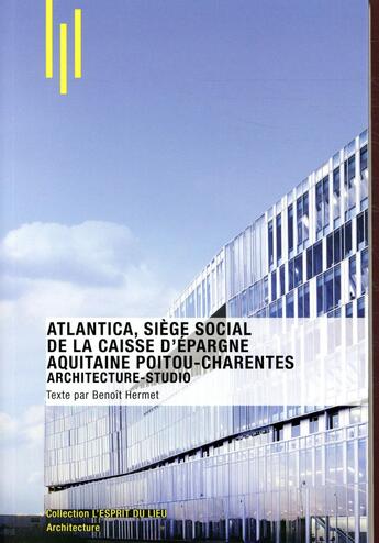 Couverture du livre « Atlantica, siège social de la caisse d'épargne Aquitaine Poitou-Charentes » de Benoit Hermet aux éditions Archibooks