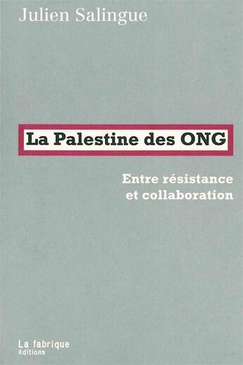 Couverture du livre « La Palestine des ONG » de Julien Salingue aux éditions Fabrique