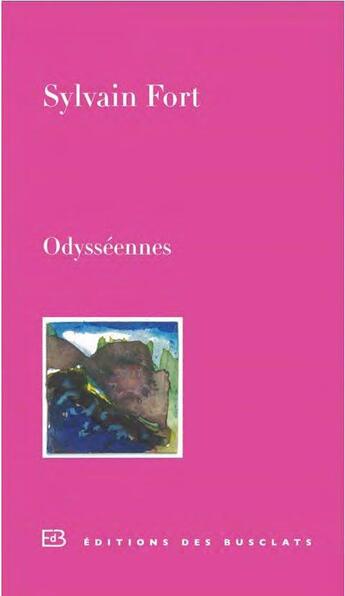 Couverture du livre « Odysséennes : cinq femmes homériques » de Sylvain Fort aux éditions Des Busclats