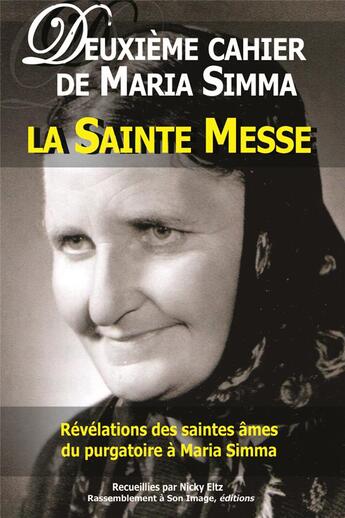 Couverture du livre « Deuxième cahier de Maria Simma ; la sainte messe » de Maria Simma aux éditions R.a. Image