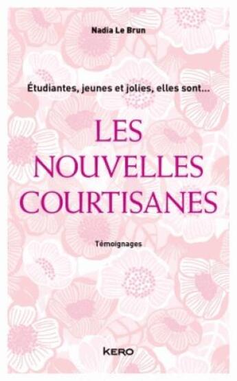 Couverture du livre « Les nouvelles courtisanes » de Nadia Le Brun aux éditions Kero