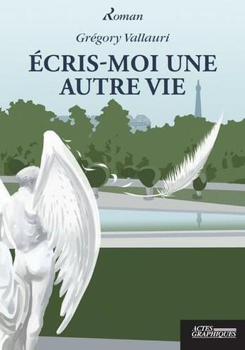 Couverture du livre « Écris-moi une autre vie » de Gregory Vallauri aux éditions Actes Graphiques