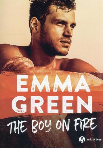 Couverture du livre « The boy on fire » de Emma Green aux éditions Editions Addictives