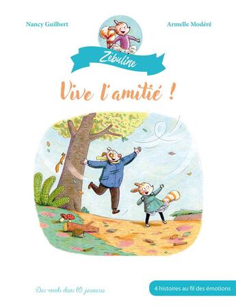 Couverture du livre « Zébuline ; vive l'amitié ! » de Modere Armelle et Nancy Guilbert aux éditions Des Ronds Dans L'o