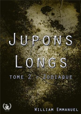 Couverture du livre « Jupons longs - tome 2 : zodiaque » de William Emmanuel aux éditions Art En Mots