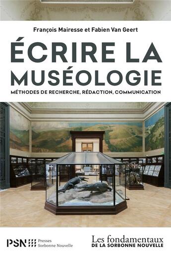 Couverture du livre « Ecrire la museologie. methodes de recherche, redaction, communication » de Mairesse/Van Geerst aux éditions Presses De La Sorbonne Nouvelle