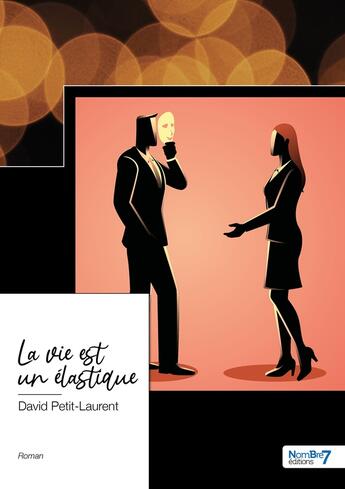 Couverture du livre « La vie est un élastique » de David Petit-Laurent aux éditions Nombre 7